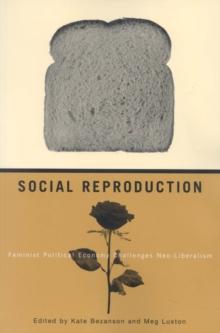 Social Reproduction : Feminist Political Economy Challenges Neo-Liberalism