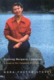 Divining Margaret Laurence : A Study of Her Complete Writings