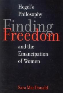 Finding Freedom : Hegel's Philosophy and the Emancipation of Women