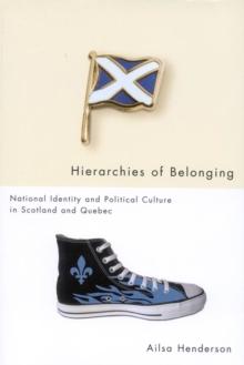 Hierarchies of Belonging : National Identity and Political Culture in Scotland and Quebec