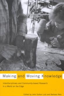 Making and Moving Knowledge : Interdisciplinary and Community-based Research in a World on the Edge