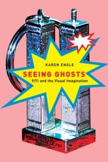 Seeing Ghosts : 9/11 and the Visual Imagination