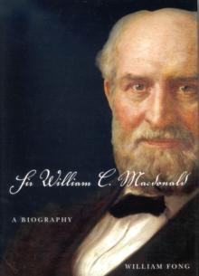 Sir William C. Macdonald : A Biography