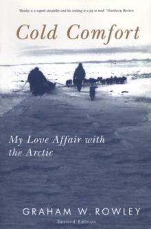 Cold Comfort, Second Edition : My Love Affair with the Arctic