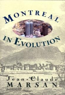 Montreal in Evolution : Historical Analysis of the Development of Montreal's Architecture and Urban Environment