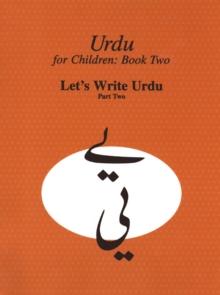 Urdu for Children, Book II, Let's Write Urdu, Part Two : Let's Write Urdu, Part II