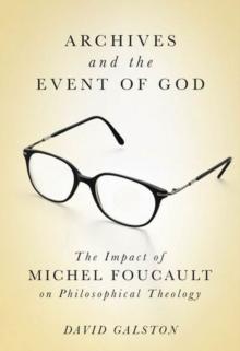 Archives and the Event of God : The Impact of Michel Foucault on Philosophical Theology