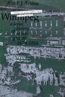 Winnipeg : A Social History of Urban Growth, 1874-1914