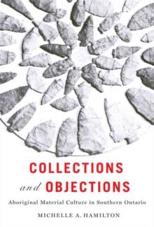 Collections and Objections : Aboriginal Material Culture in Southern Ontario