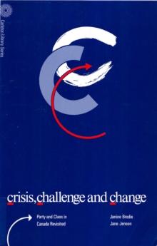 Crisis, Challenge and Change : Party and Class in Canada Revisited