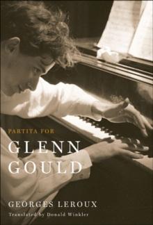 Partita for Glenn Gould : An Inquiry into the Nature of Genius