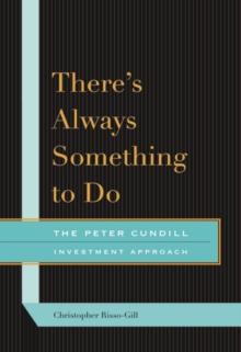 There's Always Something to Do : The Peter Cundill Investment Approach