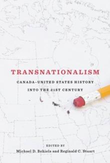 Transnationalism : Canada-United States History into the Twenty-first Century