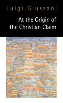 At the Origin of the Christian Claim