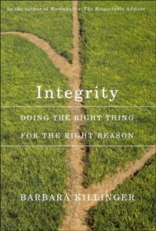 Integrity, Second Edition : Doing the Right Thing for the Right Reason