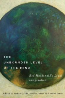 The Unbounded Level of the Mind : Rod Macdonald's Legal Imagination