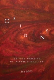 Origins : On the Genesis of Psychic Reality