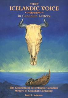 Icelandic Voice in Canadian Letters : The Contribution of Icelandic-Canadian Writers to Canadian Literature