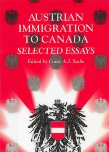 Austrian Immigration to Canada : Selected Essays