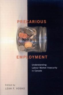 Precarious Employment : Understanding Labour Market Insecurity in Canada