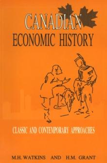 Canadian Economic History : Classic and Contemporary Approaches