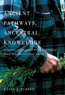 Ancient Pathways, Ancestral Knowledge : Ethnobotany and Ecological Wisdom of Indigenous Peoples of Northwestern North America