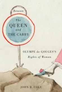 Between the Queen and the Cabby : Olympe de Gouges's Rights of Woman