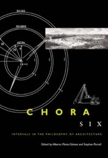 Chora, Volume Six : Intervals in the Philosophy of Architecture