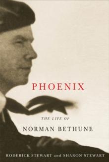 Phoenix : The Life of Norman Bethune