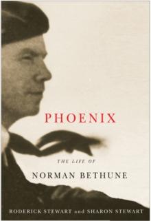 Phoenix : The Life of Norman Bethune