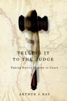 Telling it to the Judge : Taking Native History to Court