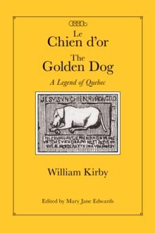 Chien d'or/The Golden Dog : A Legend of Quebec