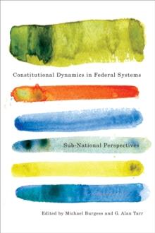 Constitutional Dynamics in Federal Systems : Sub-national Perspectives