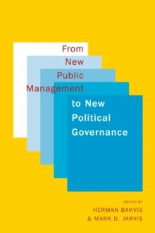 From New Public Management to New Political Governance : Essays in Honour of Peter C. Aucoin