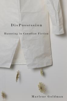 DisPossession : Haunting in Canadian Fiction