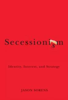 Secessionism : Identity, Interest, and Strategy