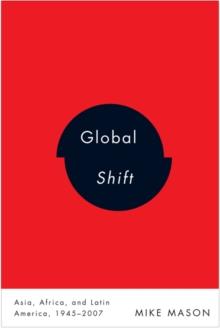 Global Shift : Asia, Africa, and Latin America, 1945-2007