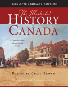 Illustrated History of Canada : 25th Anniversary Edition