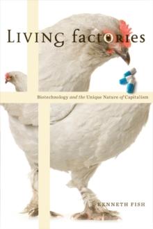 Living Factories : Biotechnology and the Unique Nature of Capitalism