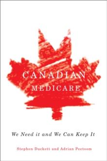 Canadian Medicare : We Need It and We Can Keep It