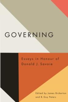 Governing : Essays in Honour of Donald J. Savoie