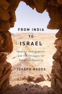 From India to Israel : Identity, Immigration, and the Struggle for Religious Equality