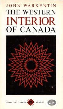 The Western Interior of Canada : A Record of Geographical Discovery, 1612-1917