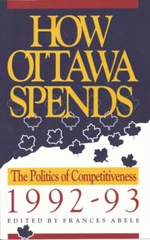 How Ottawa Spends, 1992-1993 : The Politics of Competitiveness