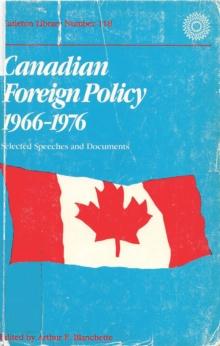 Canadian Foreign Policy, 1966-1976 : Selected Speeches and Documents