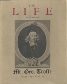 The Life of the Reverend George Trosse : Written by himself, and published posthumously according to his order in 1714