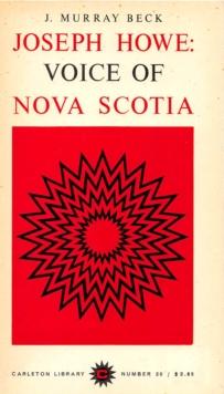 Joseph Howe : Voice of Nova Scotia