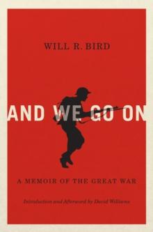 And We Go On : A Memoir of the Great War