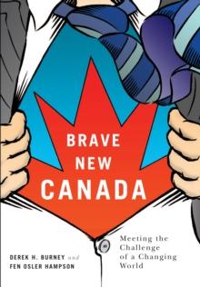 Brave New Canada : Meeting the Challenge of a Changing World