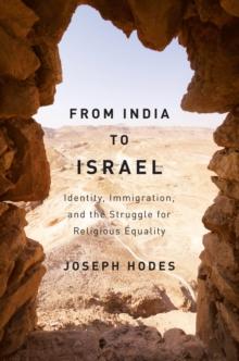 From India to Israel : Identity, Immigration, and the Struggle for Religious Equality